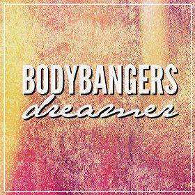 BODYBANGERS - DREAMER